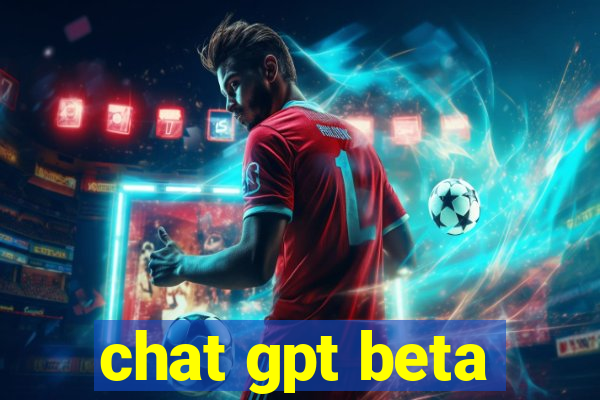 chat gpt beta